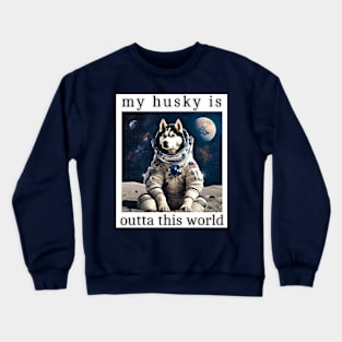 Outta This World Husky Crewneck Sweatshirt